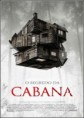 ASSISTIR O SEGREDO DA CABANA – DUBLADO OU LEGENDADO 2013